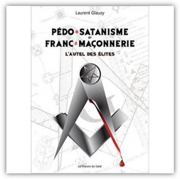 Pédo-satanisme et Franc-maçonnerie - Laurent Glauzy